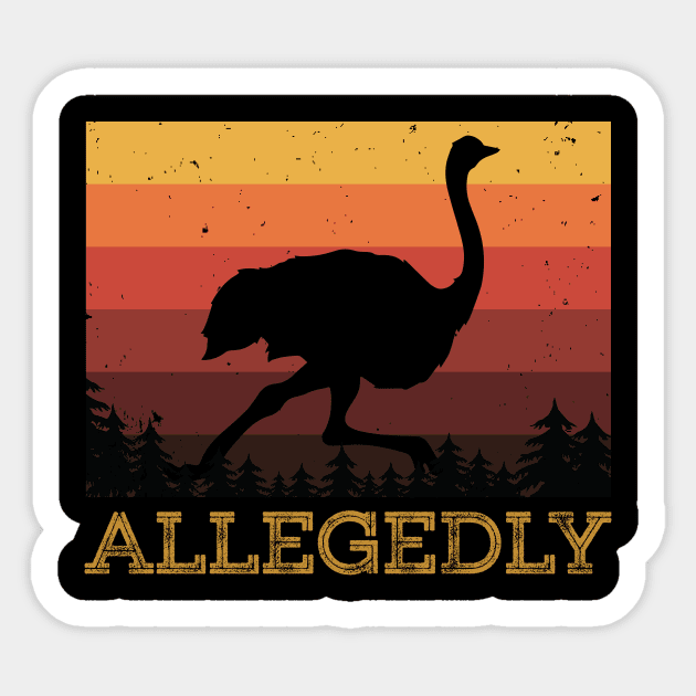 Allegedly Ostrich Vintage distressed Retro 70s Funny Quotes shirt Sticker by Fashion Apparels